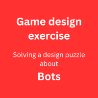 game design exercise about how bots should behave and score to keep the player from getting frustrated.